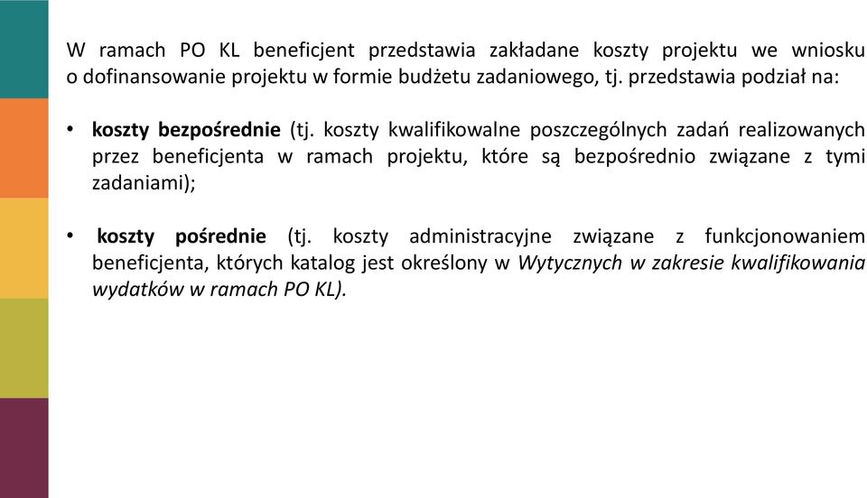 koszty kwalifikowalne poszczególnych zadao realizowanych przez beneficjenta w ramach projektu, które są bezpośrednio związane z