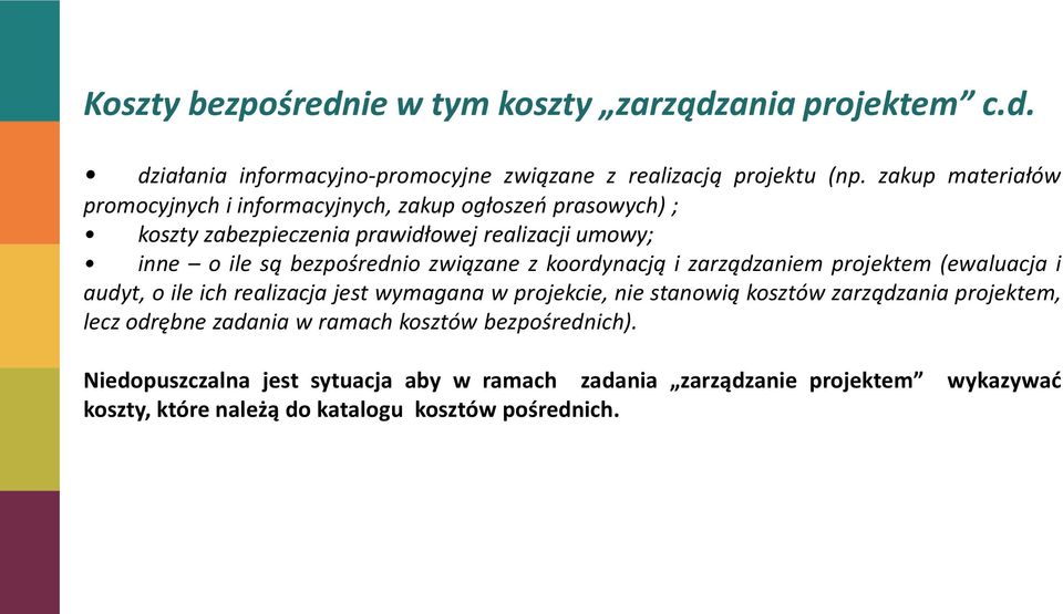 związane z koordynacją i zarządzaniem projektem (ewaluacja i audyt, o ile ich realizacja jest wymagana w projekcie, nie stanowią kosztów zarządzania