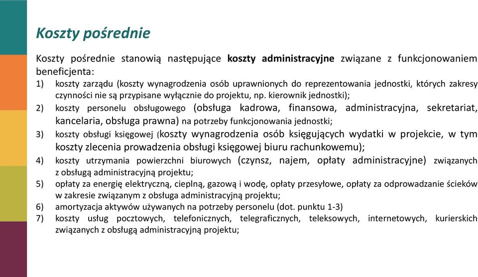 kierownik jednostki); 2) koszty personelu obsługowego (obsługa kadrowa, finansowa, administracyjna, sekretariat, kancelaria, obsługa prawna) na potrzeby funkcjonowania jednostki; 3) koszty obsługi