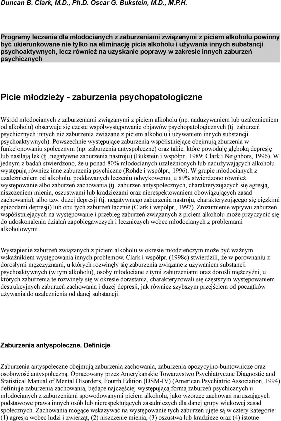również na uzyskanie poprawy w zakresie innych zaburzeń psychicznych Picie młodzieży - zaburzenia psychopatologiczne Wśród młodocianych z zaburzeniami związanymi z piciem alkoholu (np.
