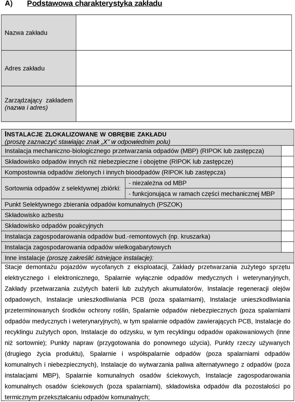 lub zastępcza) Sortownia z selektywnej zbiórki: niezależna od MBP Punkt Selektywnego zbierania komunalnych (PSZOK) Składowisko azbestu Składowisko poakcyjnych funkcjonująca w ramach części