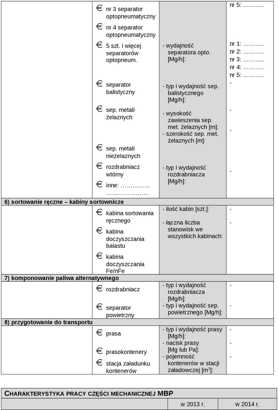 transportu separator powietrzny prasa prasokontenery stacja załadunku kontenerów wydajność separatora opto. typ i wydajność sep. balistycznego wysokość zawieszenia sep. met.