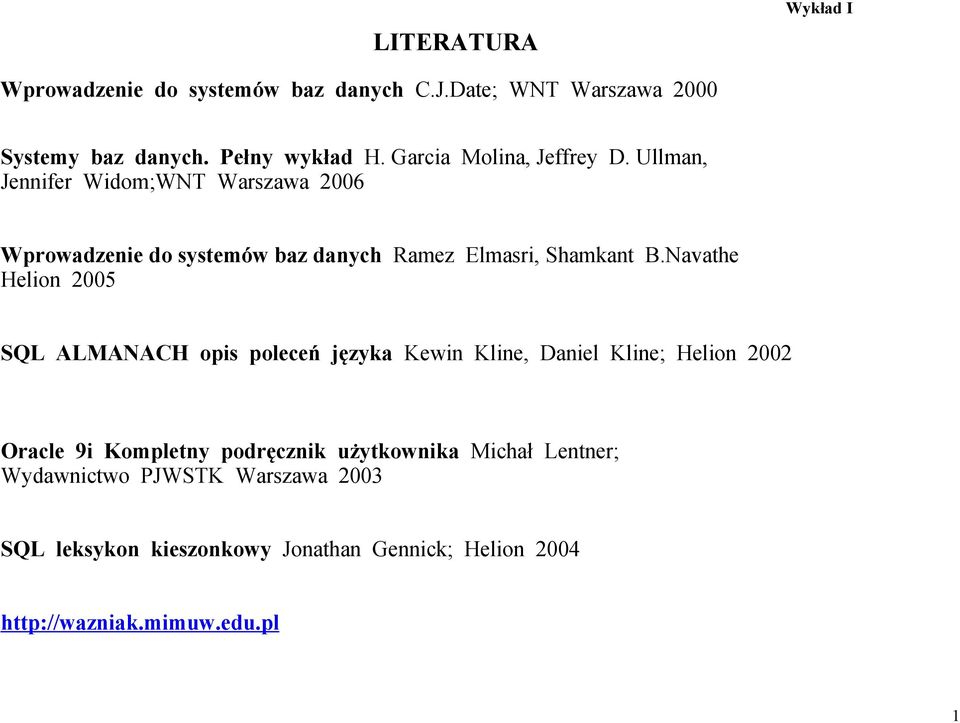 Ullman, Jennifer Widom;WNT Warszawa 2006 Wprowadzenie do systemów baz danych Ramez Elmasri, Shamkant B.