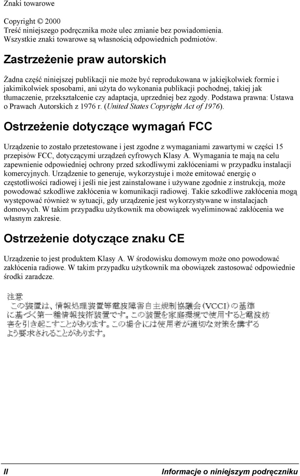 umaczenie, przekszta cenie czy adaptacja, uprzedniej bez zgody. Podstawa prawna: Ustawa o Prawach Autorskich z 1976 r. (United States Copyright Act of 1976).