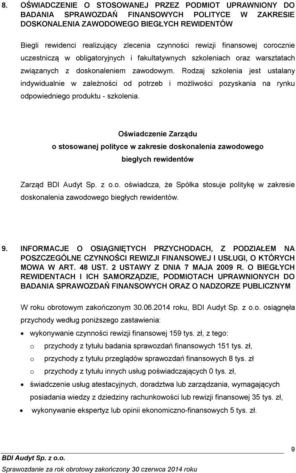 Rodzaj szkolenia jest ustalany indywidualnie w zależności od potrzeb i możliwości pozyskania na rynku odpowiedniego produktu - szkolenia.