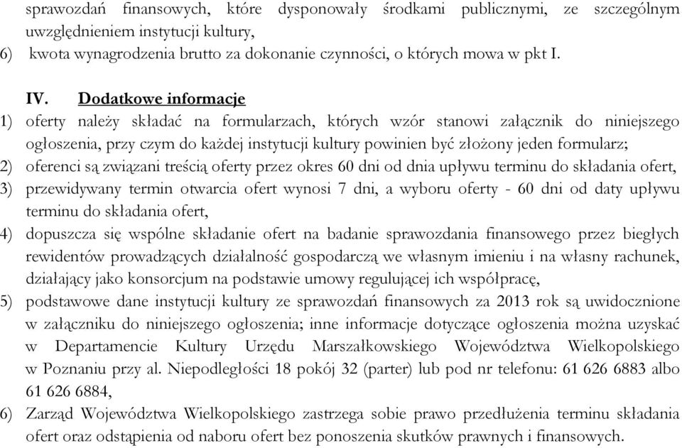 2) oferenci są związani treścią oferty przez okres 60 dni od dnia upływu terminu do składania ofert, 3) przewidywany termin otwarcia ofert wynosi 7 dni, a wyboru oferty - 60 dni od daty upływu