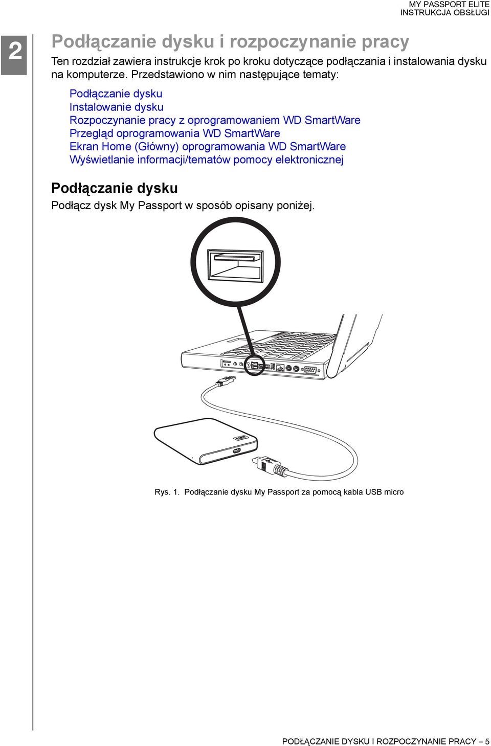 oprogramowania WD SmartWare Ekran Home (Główny) oprogramowania WD SmartWare Wyświetlanie informacji/tematów pomocy elektronicznej Podłączanie dysku