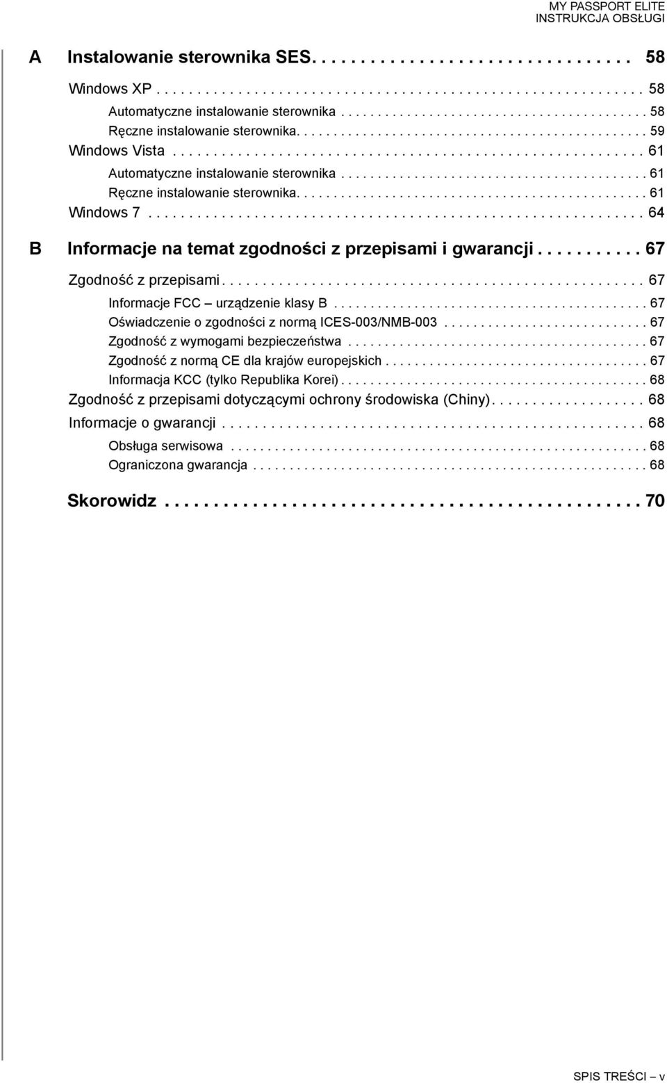 ......................................... 61 Ręczne instalowanie sterownika................................................ 61 Windows 7............................................................. 64 B Informacje na temat zgodności z przepisami i gwarancji.