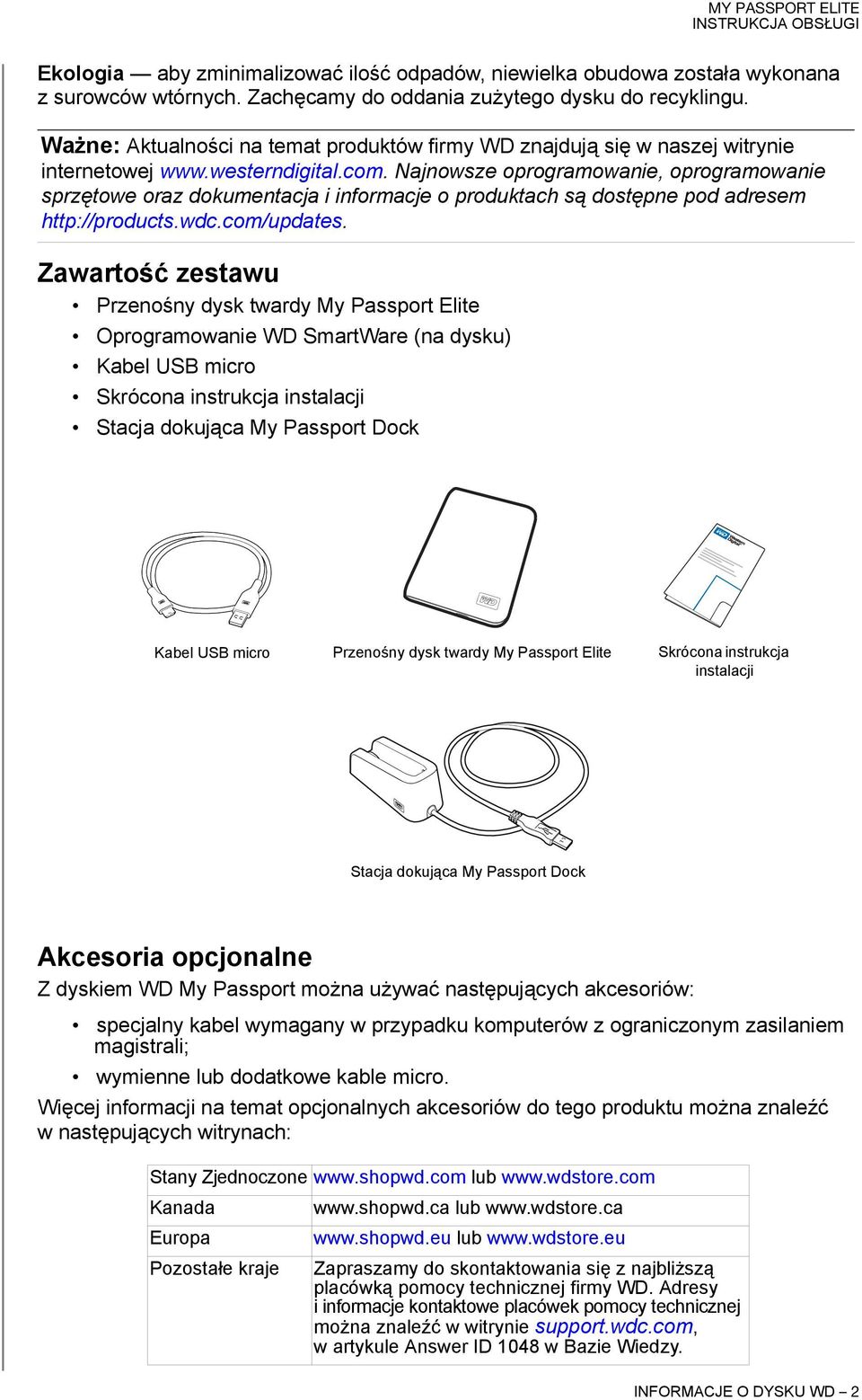 Najnowsze oprogramowanie, oprogramowanie sprzętowe oraz dokumentacja i informacje o produktach są dostępne pod adresem http://products.wdc.com/updates.