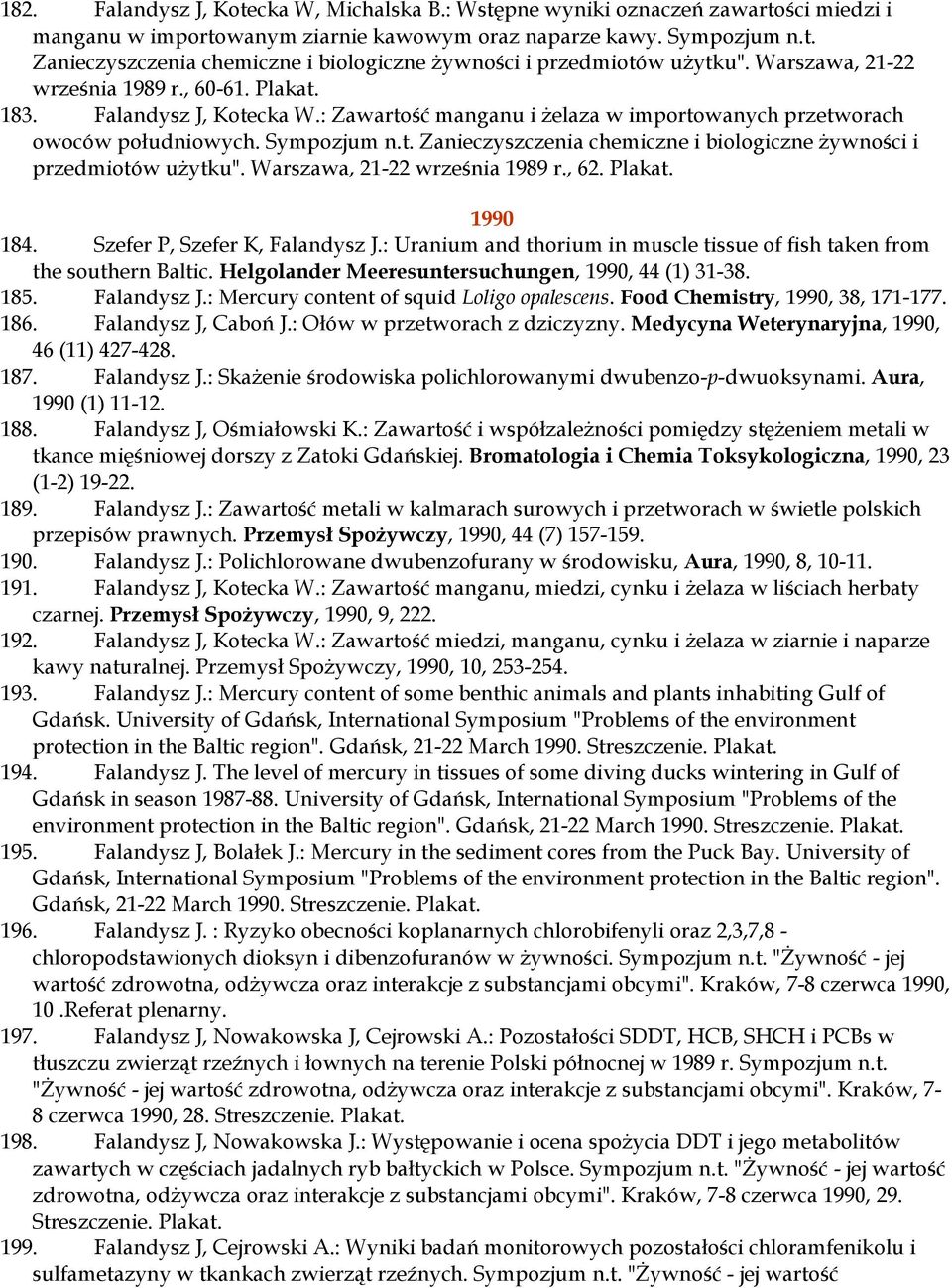Warszawa, 21-22 września 1989 r., 62. Plakat. 1990 184. Szefer P, Szefer K, Falandysz J.: Uranium and thorium in muscle tissue of fish taken from the southern Baltic.
