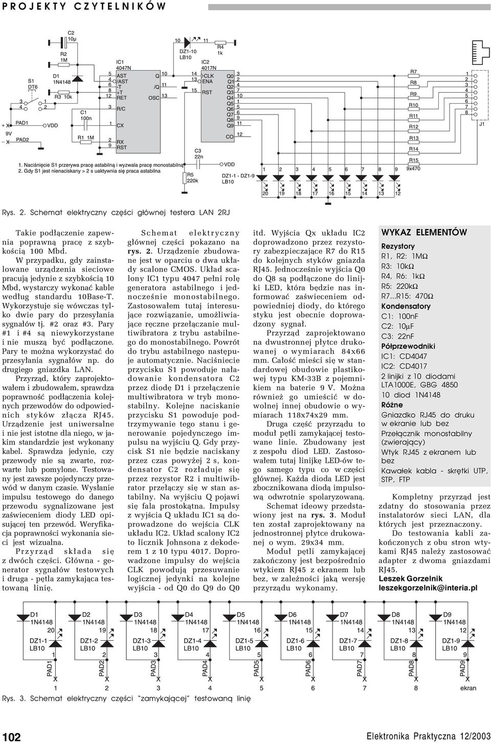 Wykorzystuje sií wûwczas tylko dwie pary do przesy³ania sygna³ûw tj. #2 oraz #3. Pary #1 i #4 s¹ niewykorzystane i nie musz¹ byê pod³¹czone. Pary te moøna wykorzystaê do przesy³ania sygna³ûw np.