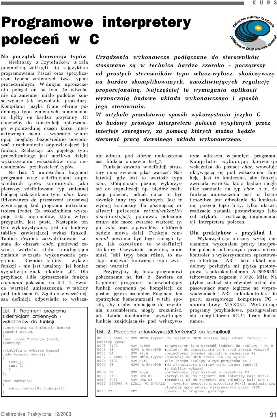Kompilator jízyka C nie oferuje podobnego typu zmiennych, a momentami by³by on bardzo przydatny.