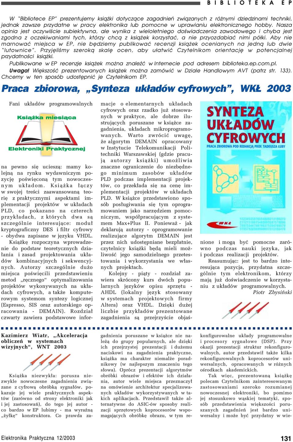 Nasza opinia jest oczywiście subiektywna, ale wynika z wieloletniego doświadczenia zawodowego i chyba jest zgodna z oczekiwaniami tych, którzy chcą z książek korzystać, a nie przyozdabiać nimi półki.