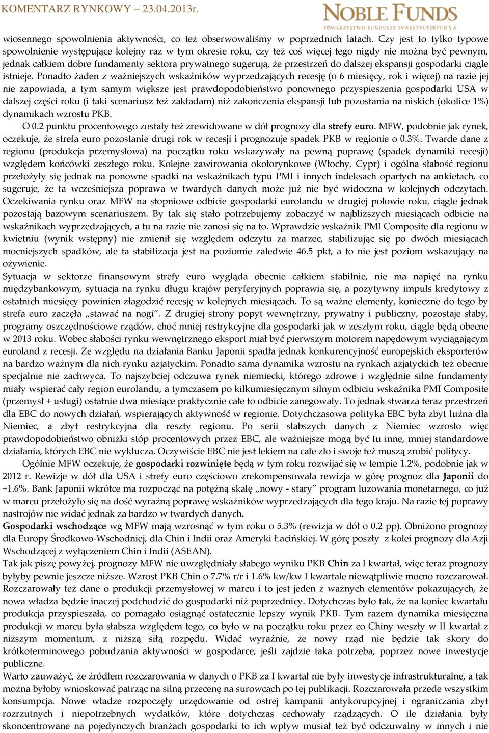 przestrzeń do dalszej ekspansji gospodarki ciągle istnieje.