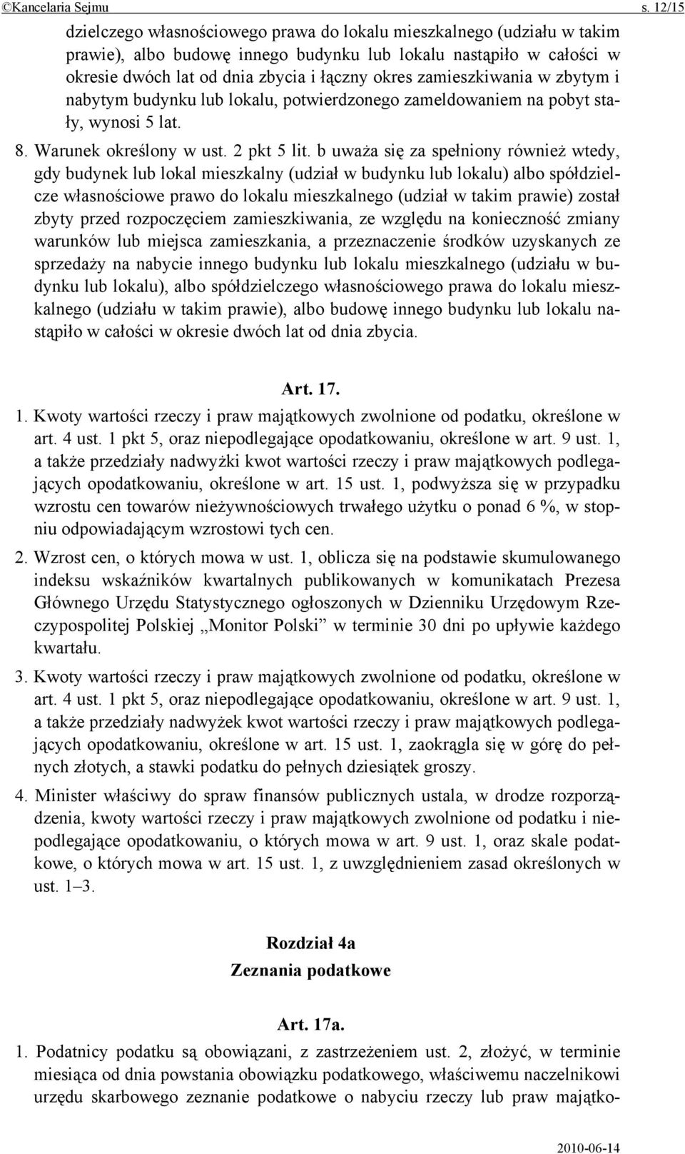 zamieszkiwania w zbytym i nabytym budynku lub lokalu, potwierdzonego zameldowaniem na pobyt stały, wynosi 5 lat. 8. Warunek określony w ust. 2 pkt 5 lit.