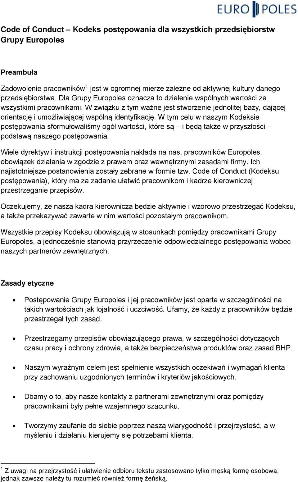 W związku z tym ważne jest stworzenie jednolitej bazy, dającej orientację i umożliwiającej wspólną identyfikację.