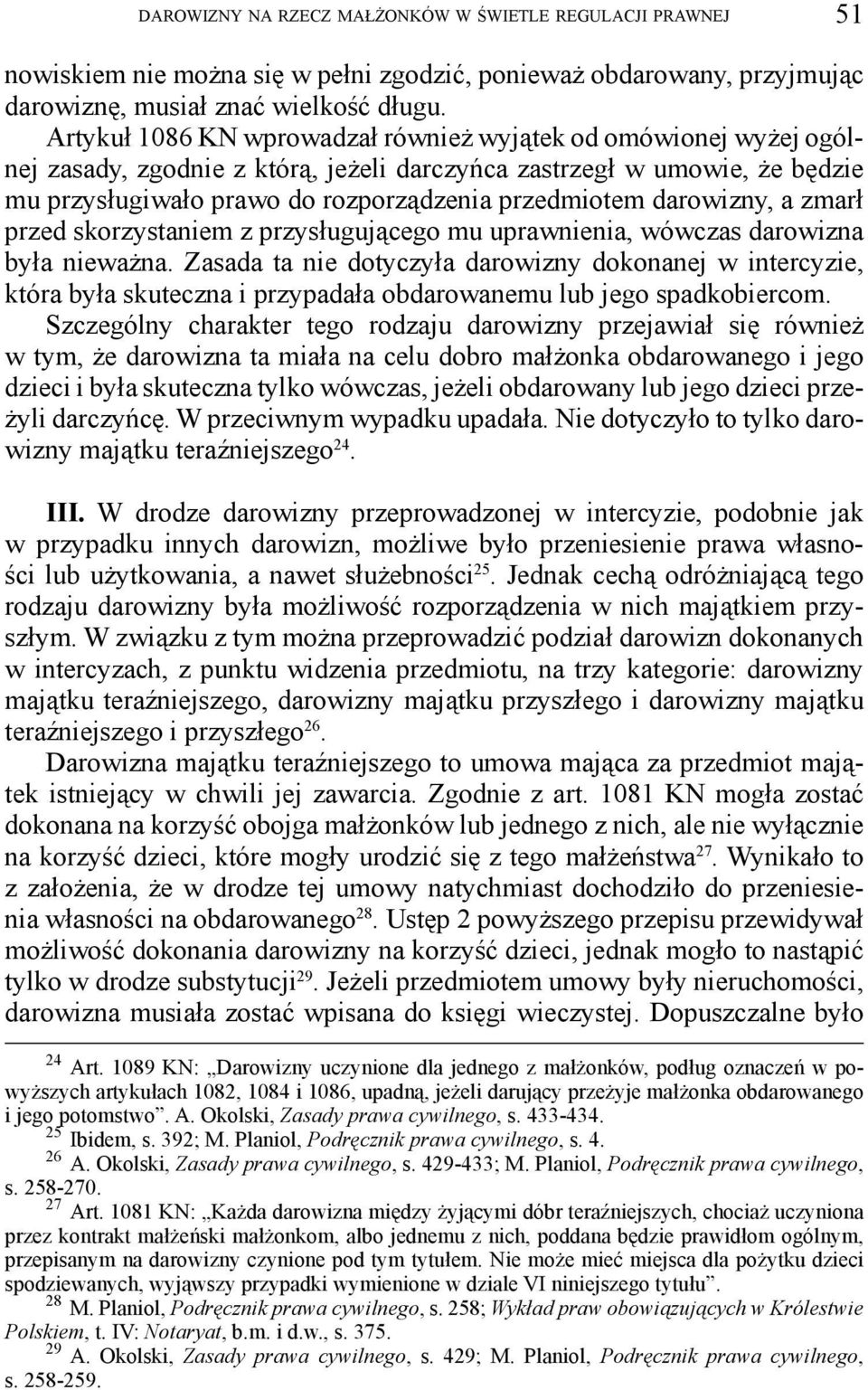 darowizny, a zmarł przed skorzystaniem z przysługującego mu uprawnienia, wówczas darowizna była nieważna.