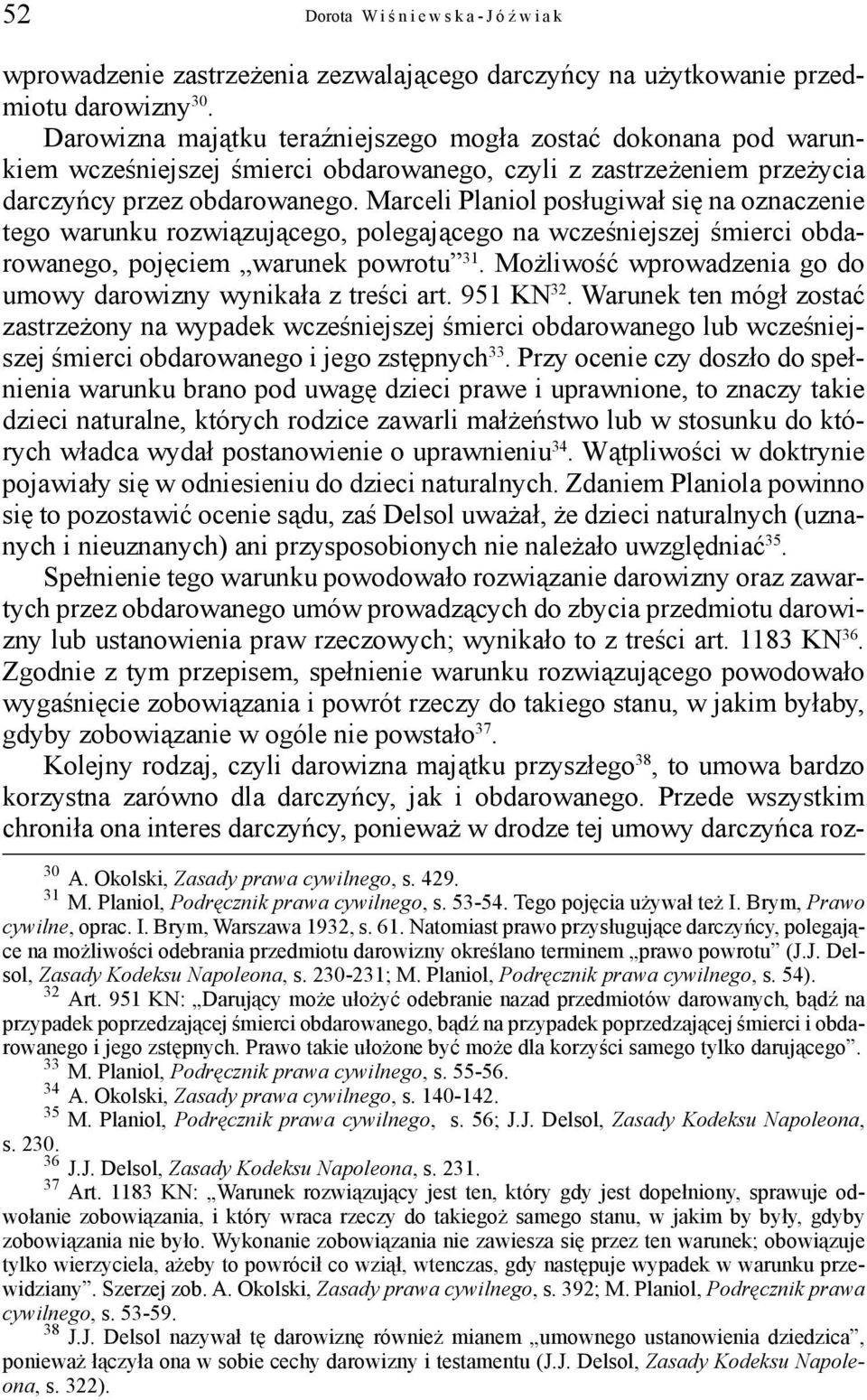 Marceli Planiol posługiwał się na oznaczenie tego warunku rozwiązującego, polegającego na wcześniejszej śmierci obdarowanego, pojęciem warunek powrotu 31.