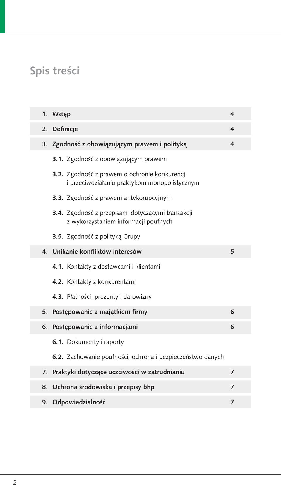 Kontakty z dostawcami i klientami 4.2. Kontakty z konkurentami 4.3. Płatności, prezenty i darowizny 5. Postępowanie z majątkiem firmy 6 6. Postępowanie z informacjami 6 6.1.