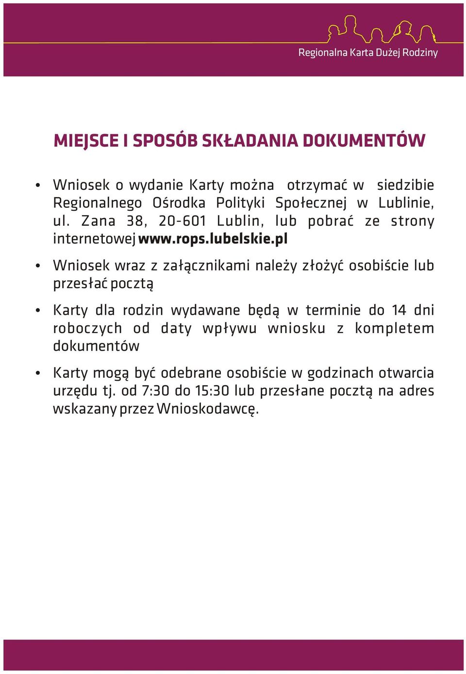 pl Wniosek wraz z za³¹cznikami nale y z³o yæ osobiœcie lub przes³aæ poczt¹ Karty dla rodzin wydawane bêd¹ w terminie do 14 dni roboczych