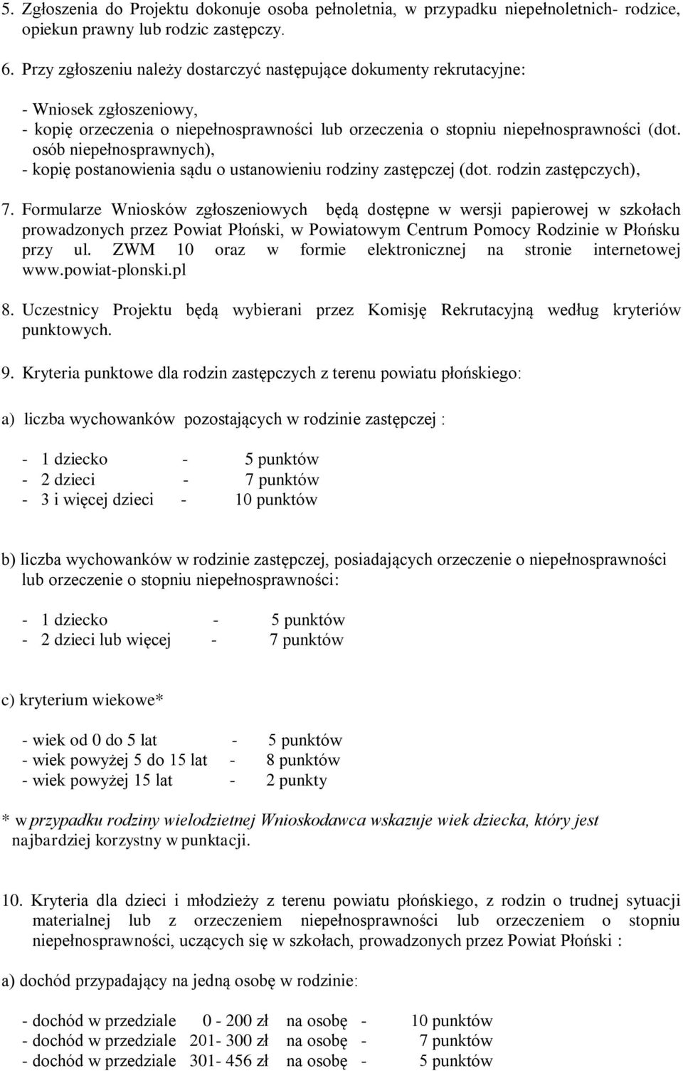 osób niepełnosprawnych), - kopię postanowienia sądu o ustanowieniu rodziny zastępczej (dot. rodzin zastępczych), 7.