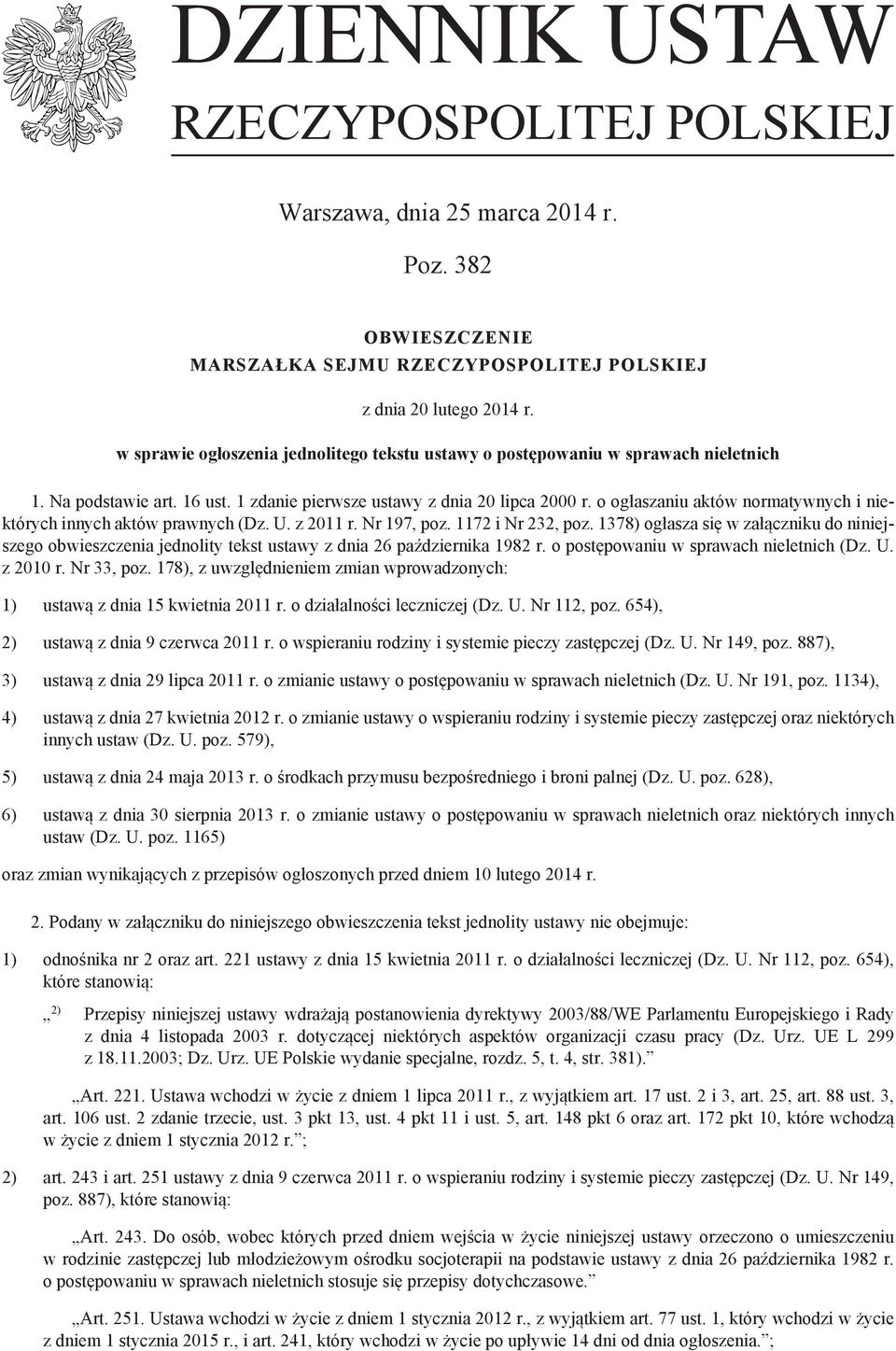 o ogłaszaniu aktów normatywnych i niektórych innych aktów prawnych (Dz. U. z 2011 r. Nr 197, poz. 1172 i Nr 232, poz.