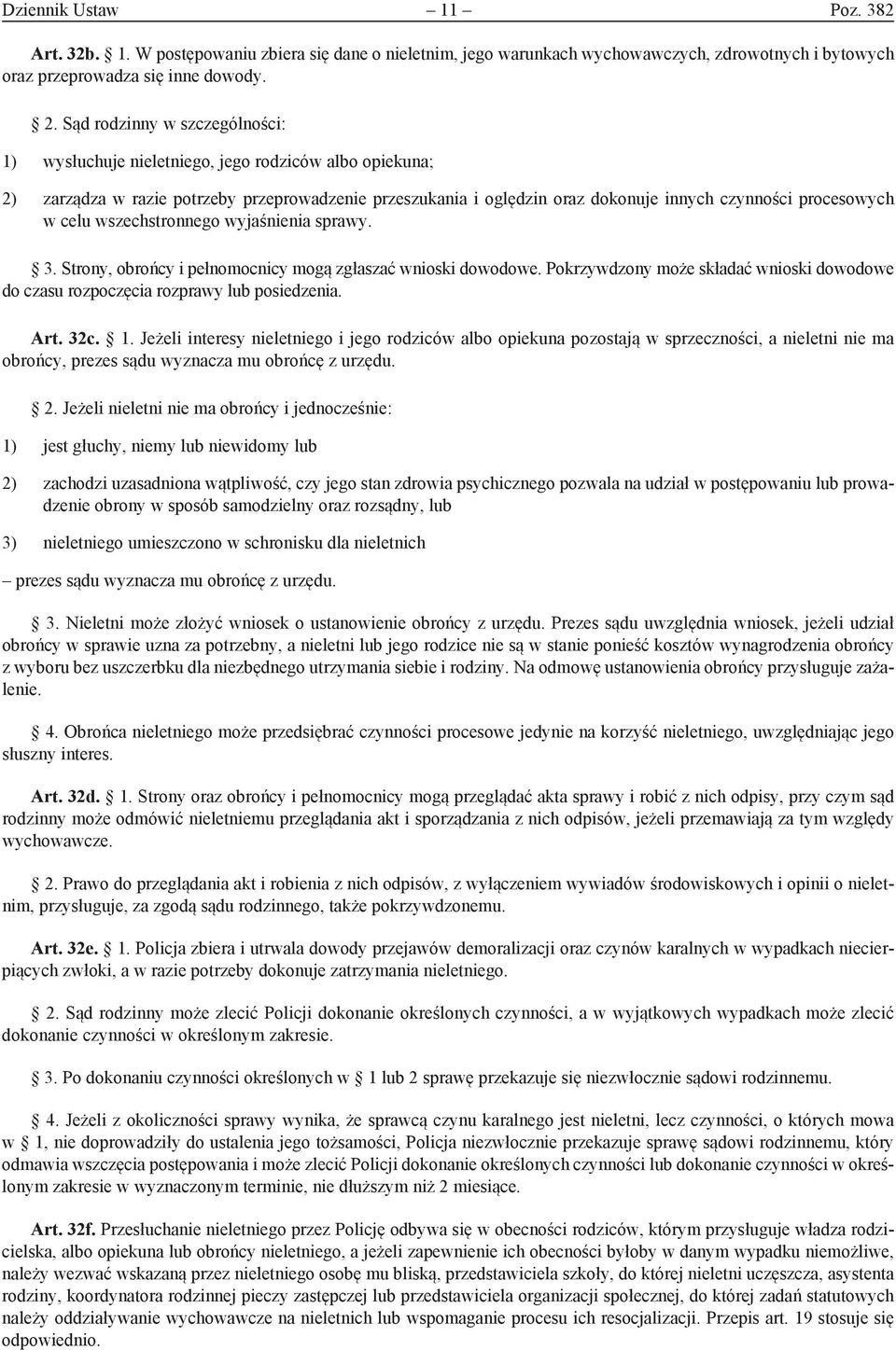 celu wszechstronnego wyjaśnienia sprawy. 3. Strony, obrońcy i pełnomocnicy mogą zgłaszać wnioski dowodowe. Pokrzywdzony może składać wnioski dowodowe do czasu rozpoczęcia rozprawy lub posiedzenia.