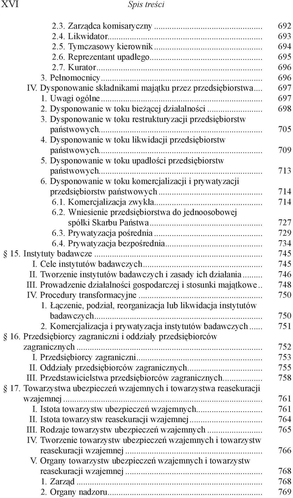 Dysponowanie w toku restrukturyzacji przedsiębiorstw państwowych... 705 4. Dysponowanie w toku likwidacji przedsiębiorstw państwowych... 709 5.