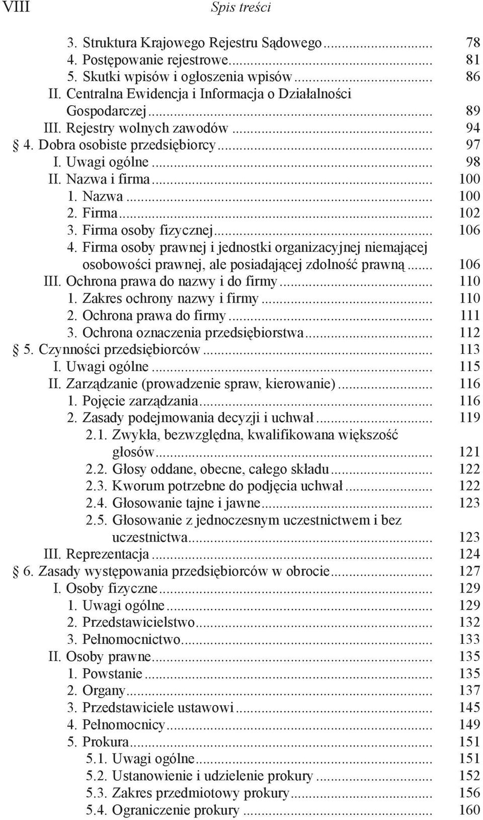 Firma... 102 3. Firma osoby fizycznej... 106 4. Firma osoby prawnej i jednostki organizacyjnej niemającej osobowości prawnej, ale posiadającej zdolność prawną... 106 III.