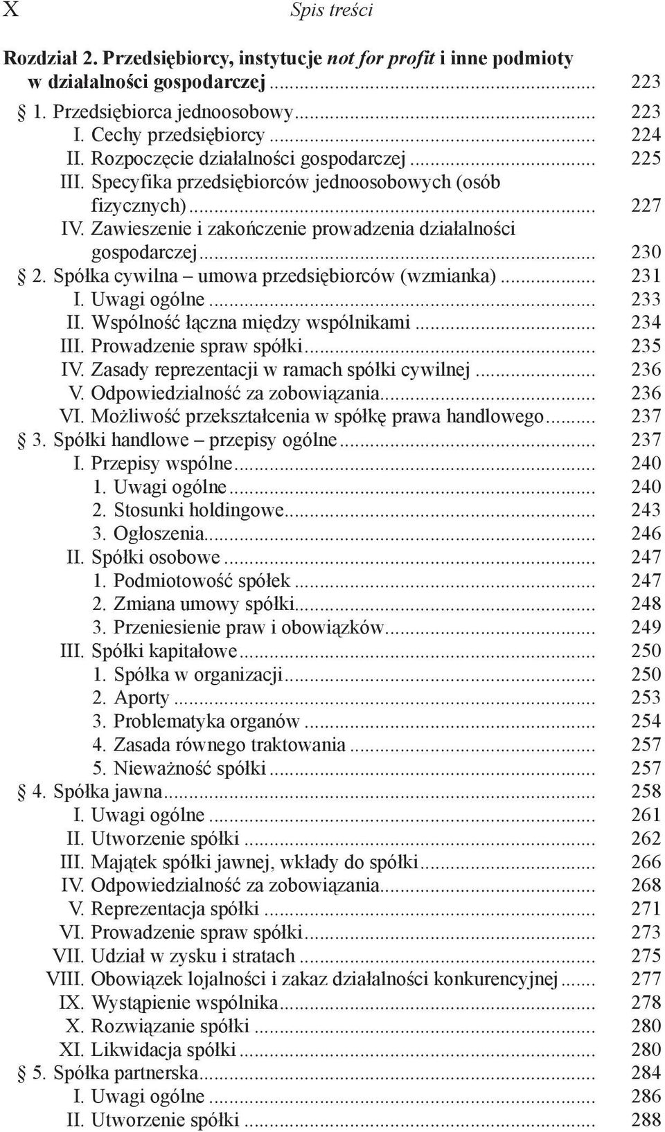 Spółka cywilna umowa przedsiębiorców (wzmianka)... 231 I. Uwagi ogólne... 233 II. Wspólność łączna między wspólnikami... 234 III. Prowadzenie spraw spółki... 235 IV.