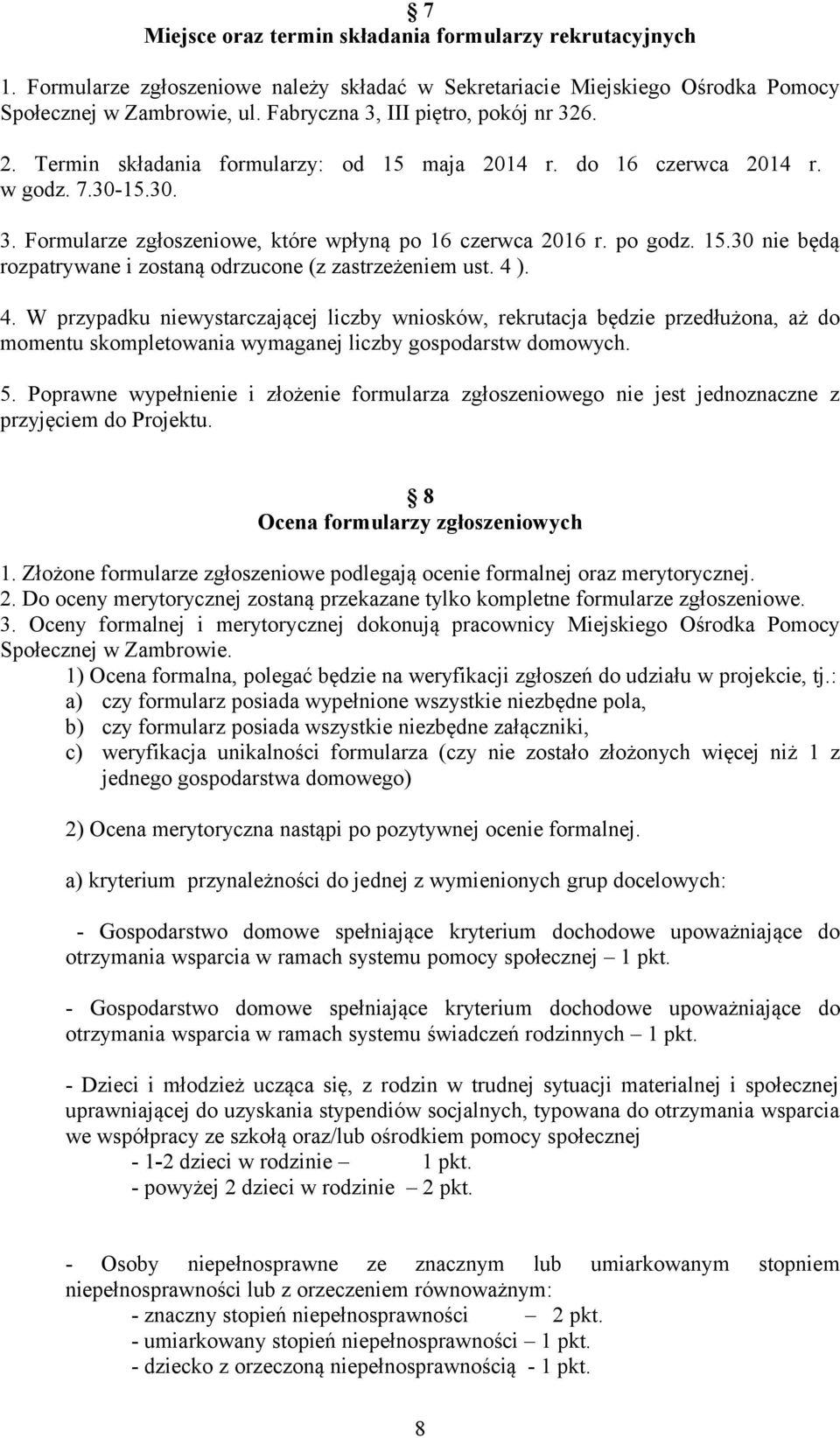 po godz. 15.30 nie będą rozpatrywane i zostaną odrzucone (z zastrzeżeniem ust. 4 