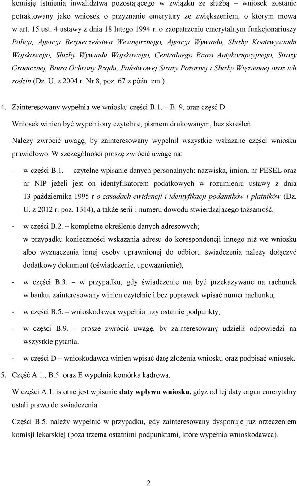 o zaopatrzeniu emerytalnym funkcjonariuszy Policji, Agencji Bezpieczeństwa Wewnętrznego, Agencji Wywiadu, Służby Kontrwywiadu Wojskowego, Służby Wywiadu Wojskowego, Centralnego Biura