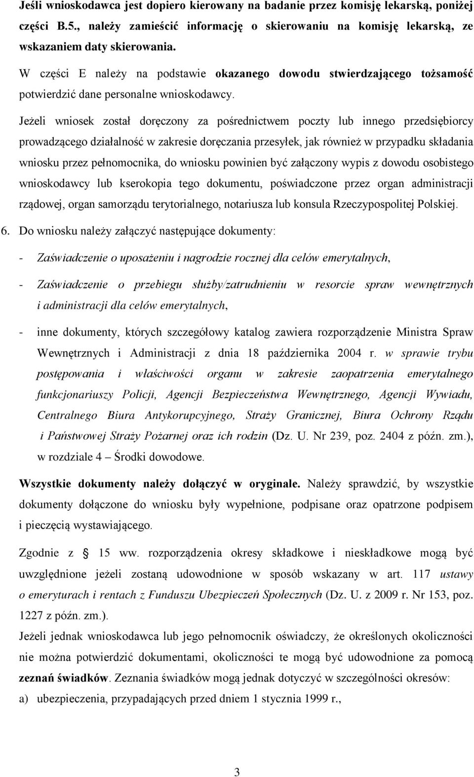 Jeżeli wniosek został doręczony za pośrednictwem poczty lub innego przedsiębiorcy prowadzącego działalność w zakresie doręczania przesyłek, jak również w przypadku składania wniosku przez