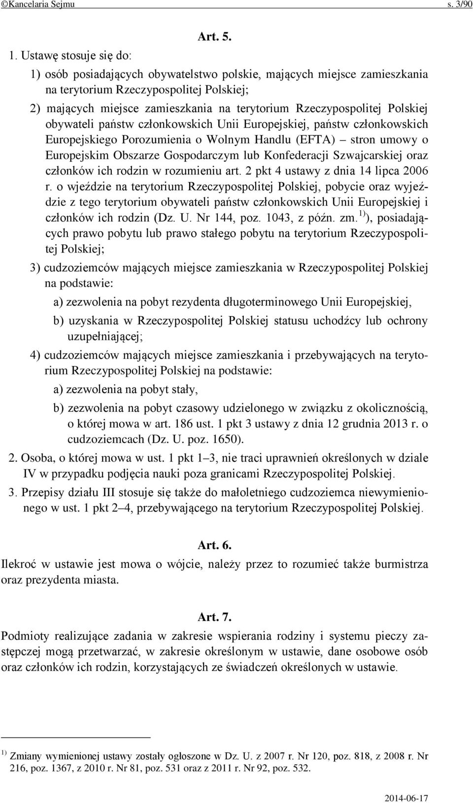 państw członkowskich Unii Europejskiej, państw członkowskich Europejskiego Porozumienia o Wolnym Handlu (EFTA) stron umowy o Europejskim Obszarze Gospodarczym lub Konfederacji Szwajcarskiej oraz