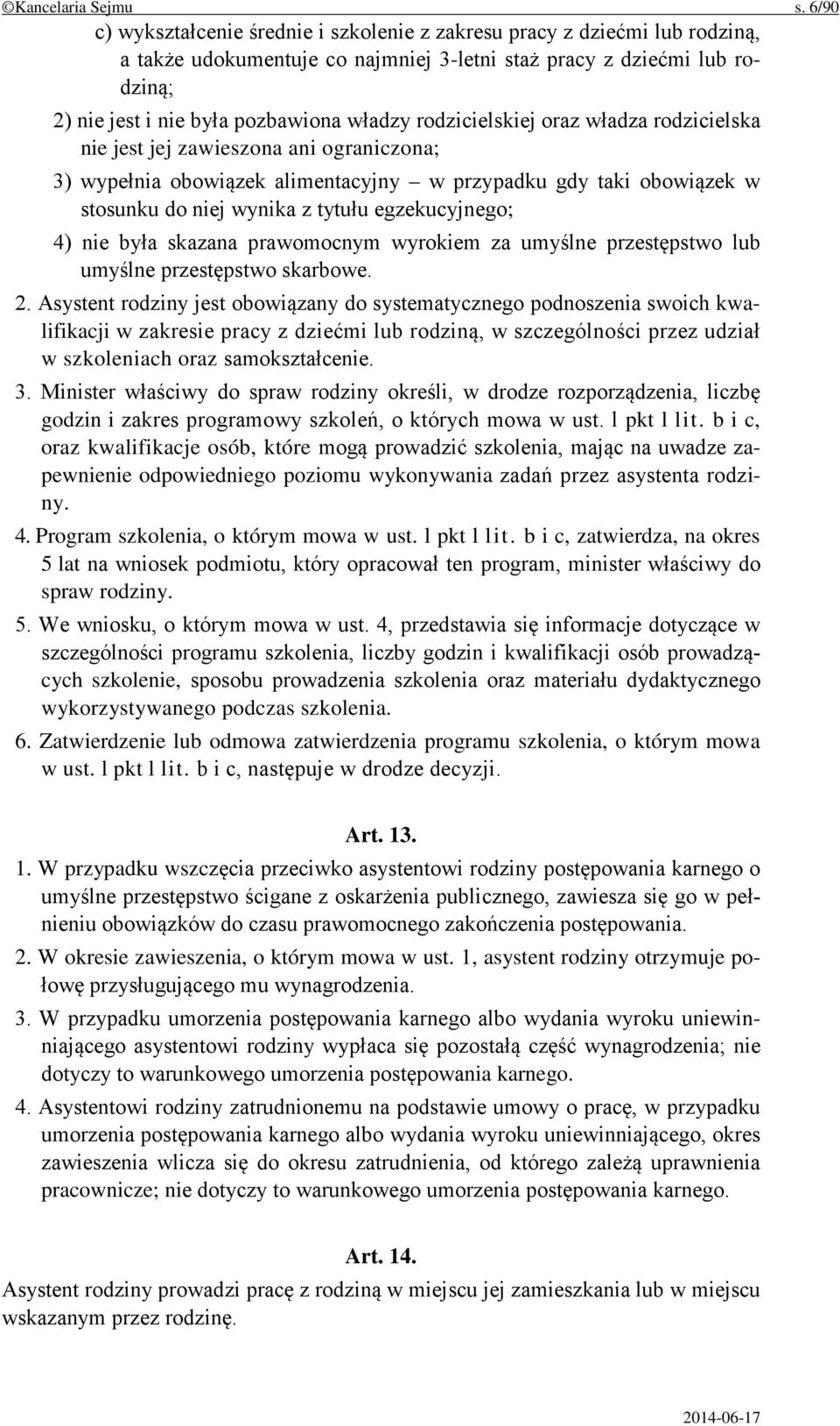 rodzicielskiej oraz władza rodzicielska nie jest jej zawieszona ani ograniczona; 3) wypełnia obowiązek alimentacyjny w przypadku gdy taki obowiązek w stosunku do niej wynika z tytułu egzekucyjnego;