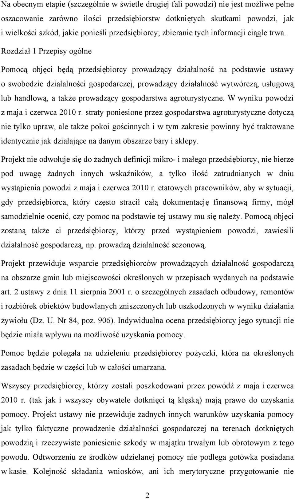 Rozdział 1 Przepisy ogólne Pomocą objęci będą przedsiębiorcy prowadzący działalność na podstawie ustawy o swobodzie działalności gospodarczej, prowadzący działalność wytwórczą, usługową lub handlową,