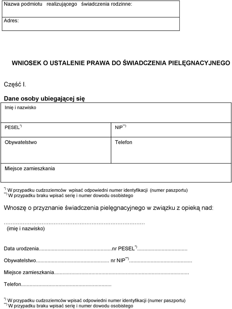 serię i numer dowodu osobistego Wnoszę o przyznanie świadczenia pielęgnacyjnego w związku z opieką nad:.