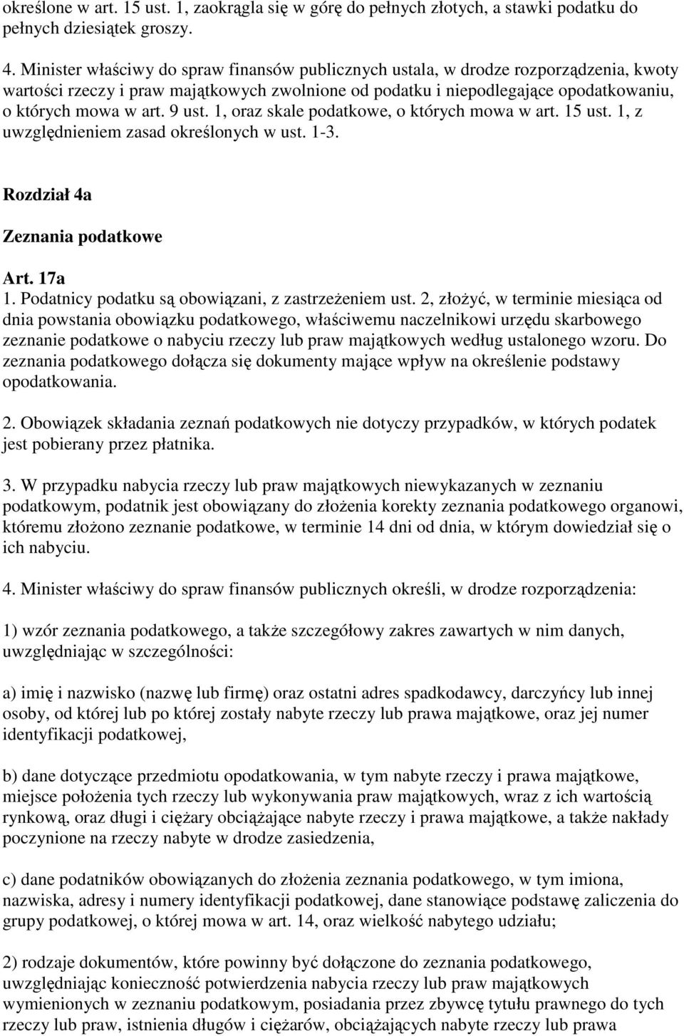 9 ust. 1, oraz skale podatkowe, o których mowa w art. 15 ust. 1, z uwzględnieniem zasad określonych w ust. 1-3. Rozdział 4a Zeznania podatkowe Art. 17a 1.