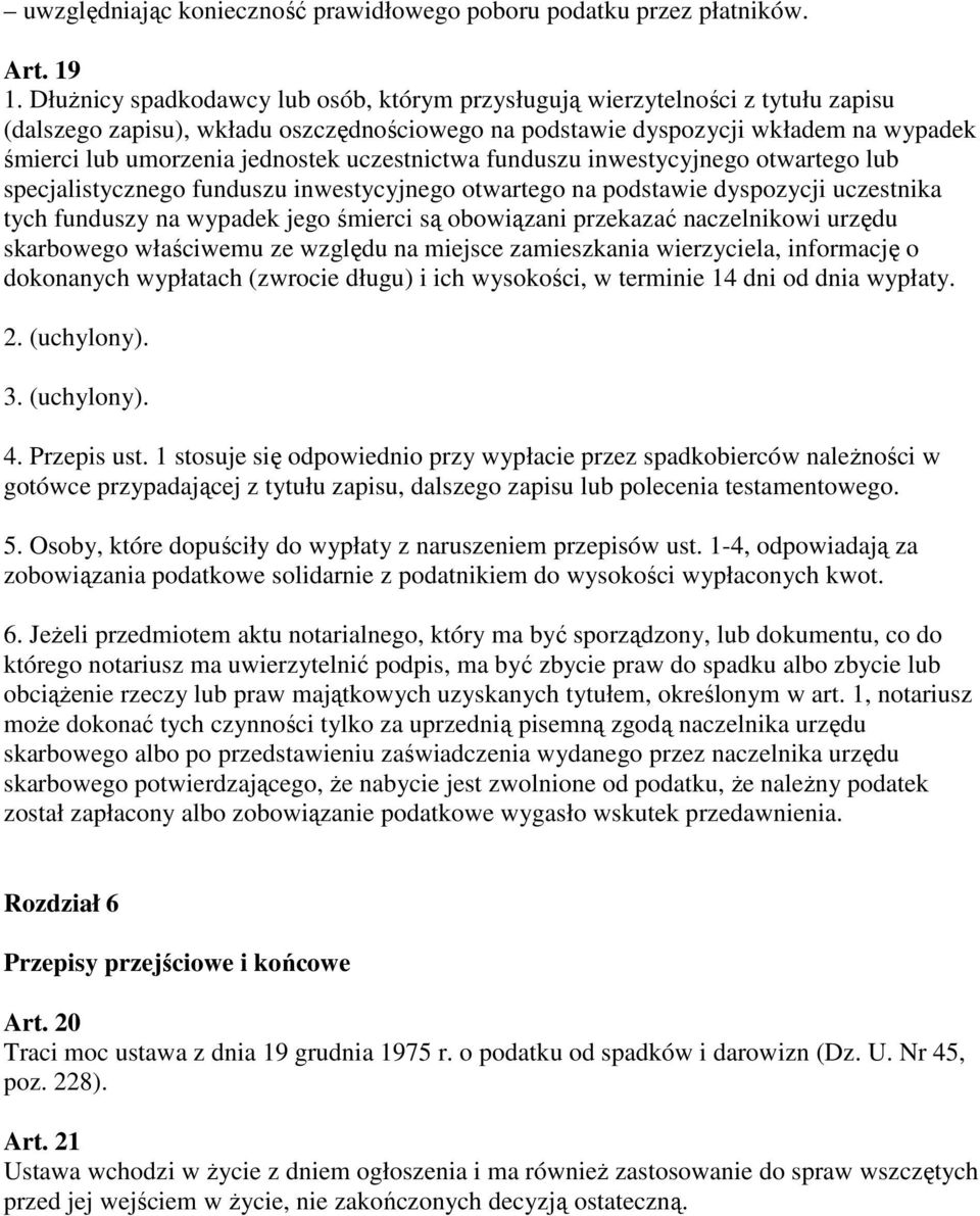 uczestnictwa funduszu inwestycyjnego otwartego lub specjalistycznego funduszu inwestycyjnego otwartego na podstawie dyspozycji uczestnika tych funduszy na wypadek jego śmierci są obowiązani przekazać