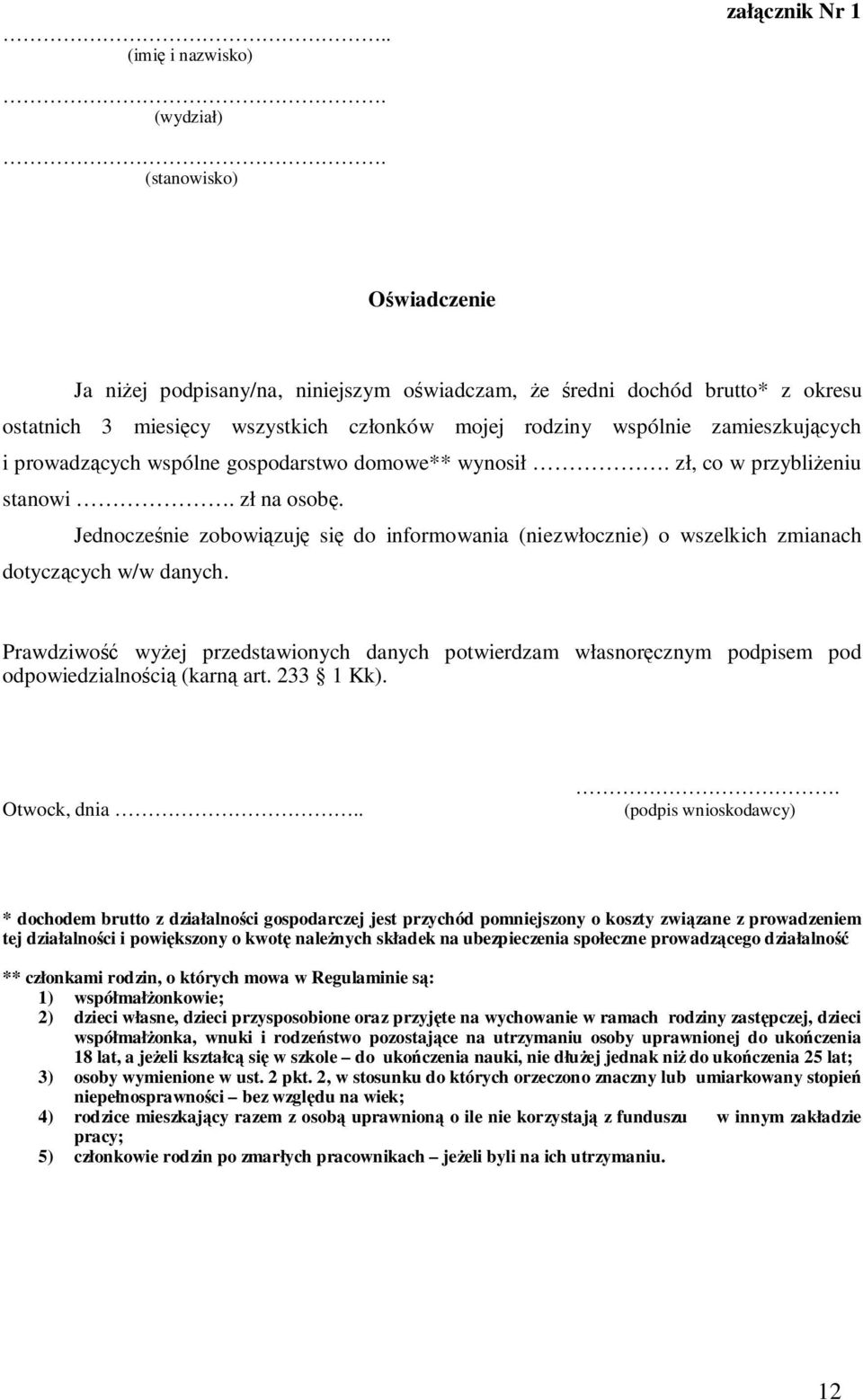 Jednocześnie zobowiązuję się do informowania (niezwłocznie) o wszelkich zmianach dotyczących w/w danych.