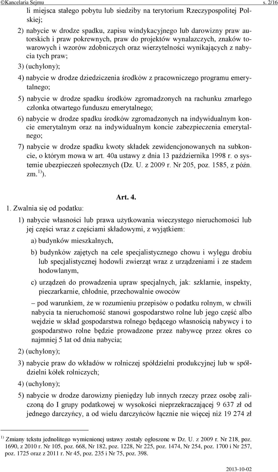 projektów wynalazczych, znaków towarowych i wzorów zdobniczych oraz wierzytelności wynikających z nabycia tych praw; 3) (uchylony); 4) nabycie w drodze dziedziczenia środków z pracowniczego programu