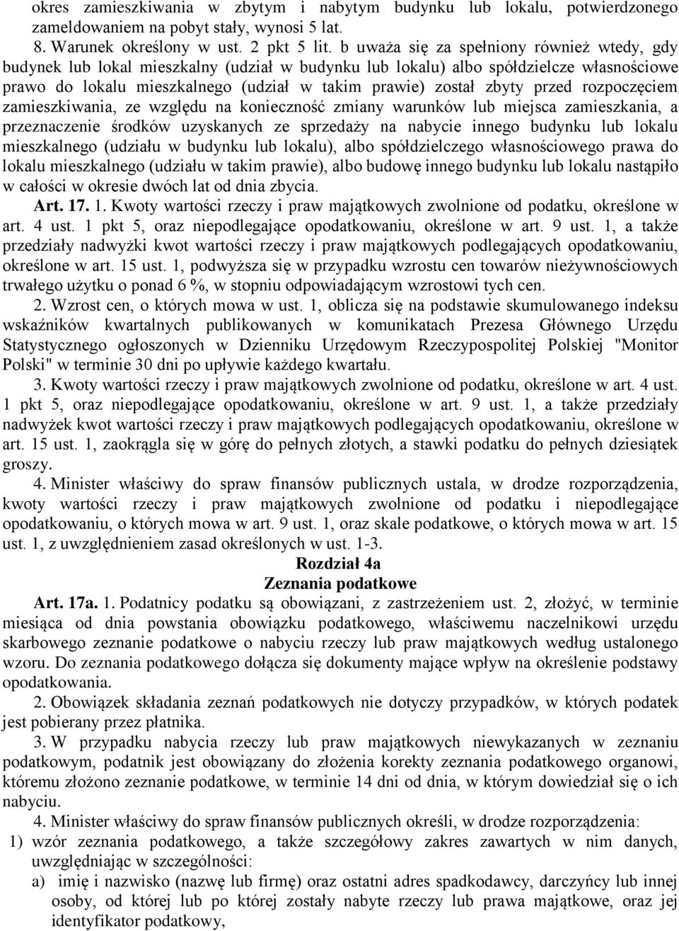 przed rozpoczęciem zamieszkiwania, ze względu na konieczność zmiany warunków lub miejsca zamieszkania, a przeznaczenie środków uzyskanych ze sprzedaży na nabycie innego budynku lub lokalu