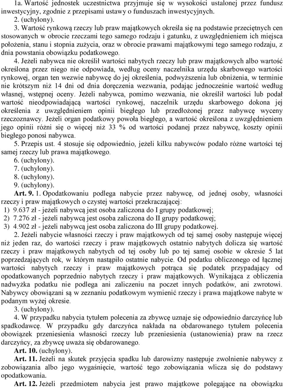 stopnia zużycia, oraz w obrocie prawami majątkowymi tego samego rodzaju, z dnia powstania obowiązku podatkowego. 4.