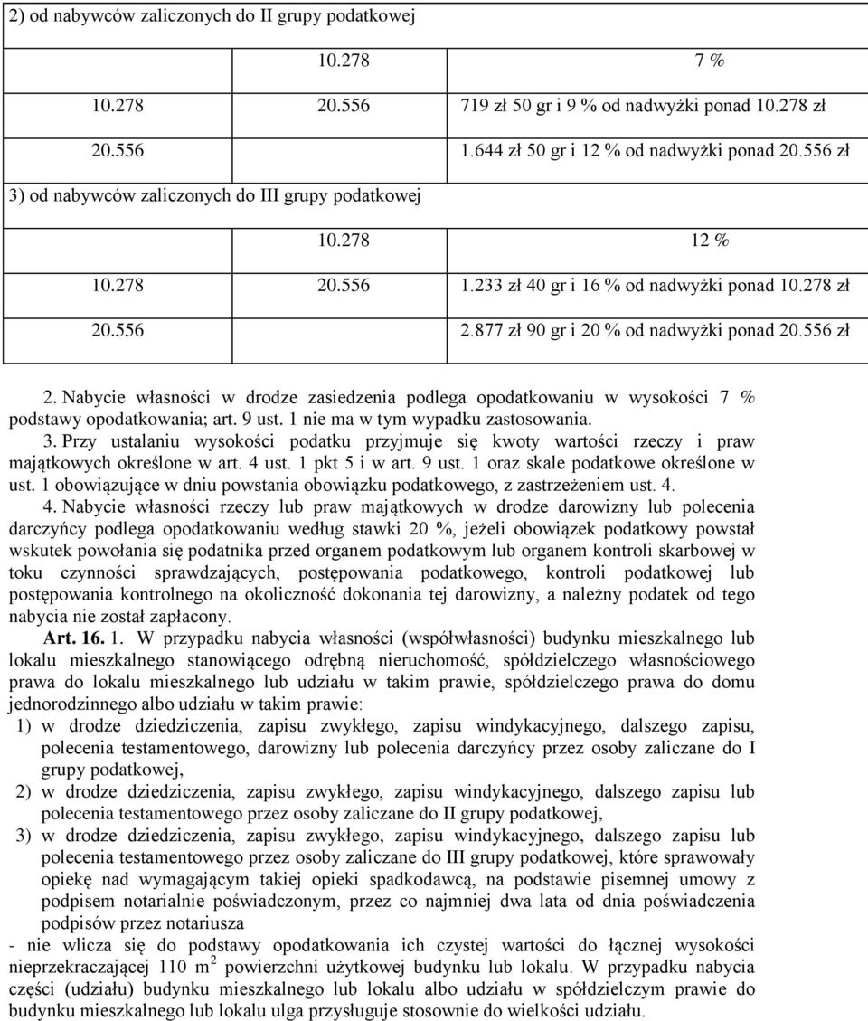 Nabycie własności w drodze zasiedzenia podlega opodatkowaniu w wysokości 7 % podstawy opodatkowania; art. 9 ust. 1 nie ma w tym wypadku zastosowania. 3.