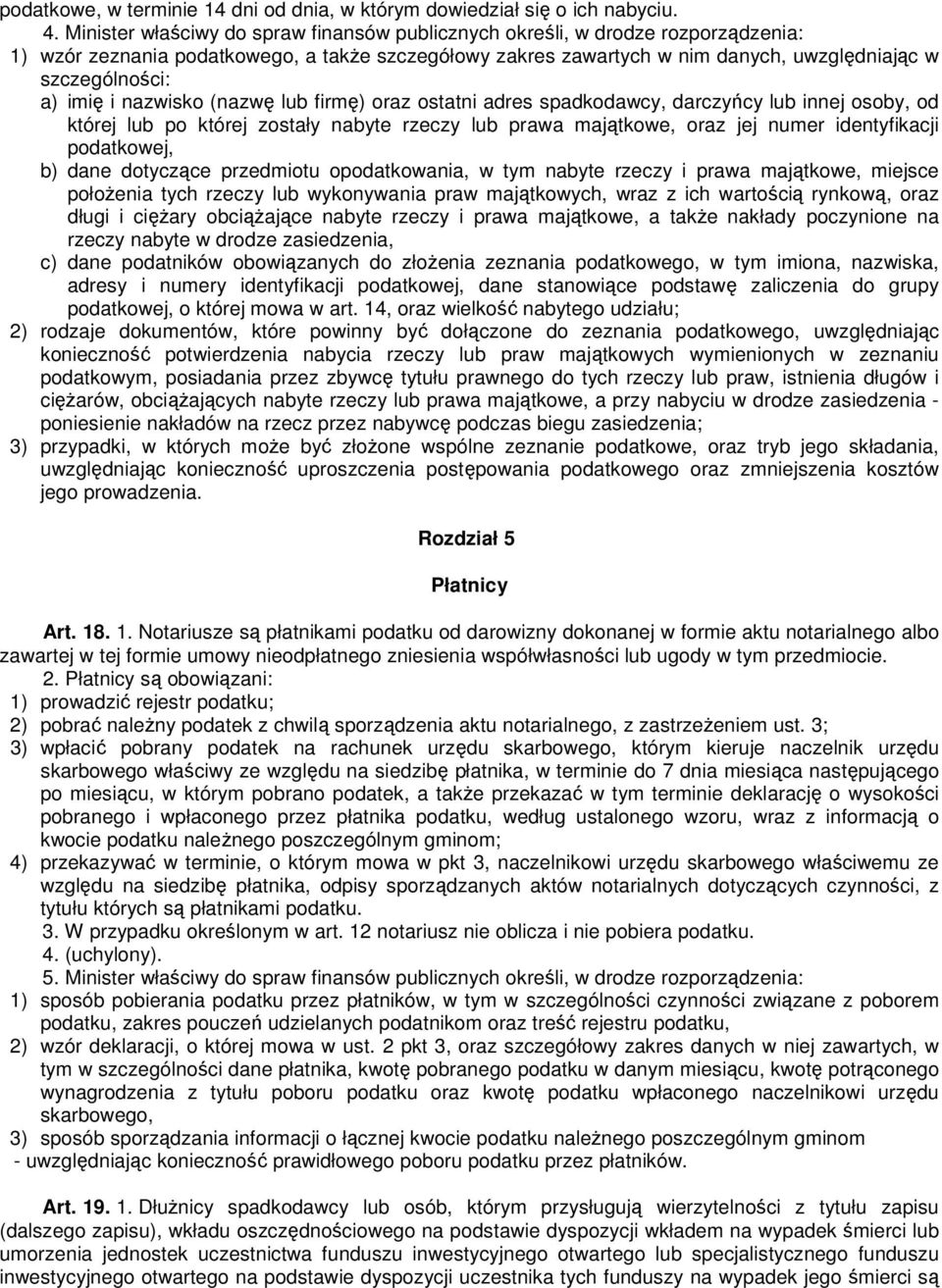 imię i nazwisko (nazwę lub firmę) oraz ostatni adres spadkodawcy, darczyńcy lub innej osoby, od której lub po której zostały nabyte rzeczy lub prawa majątkowe, oraz jej numer identyfikacji