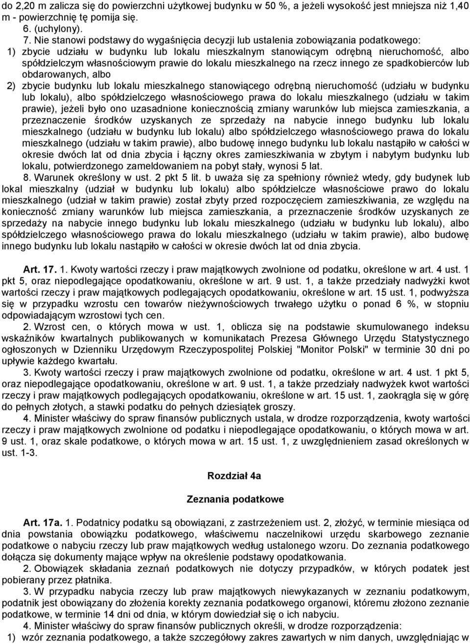 własnościowym prawie do lokalu mieszkalnego na rzecz innego ze spadkobierców lub obdarowanych, albo 2) zbycie budynku lub lokalu mieszkalnego stanowiącego odrębną nieruchomość (udziału w budynku lub