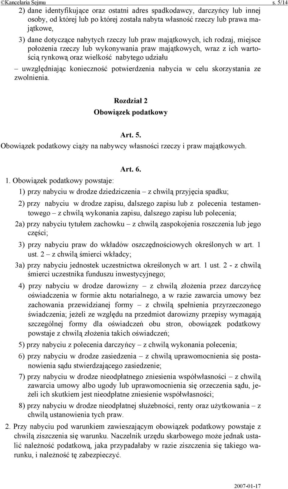 lub praw majątkowych, ich rodzaj, miejsce położenia rzeczy lub wykonywania praw majątkowych, wraz z ich wartością rynkową oraz wielkość nabytego udziału uwzględniając konieczność potwierdzenia