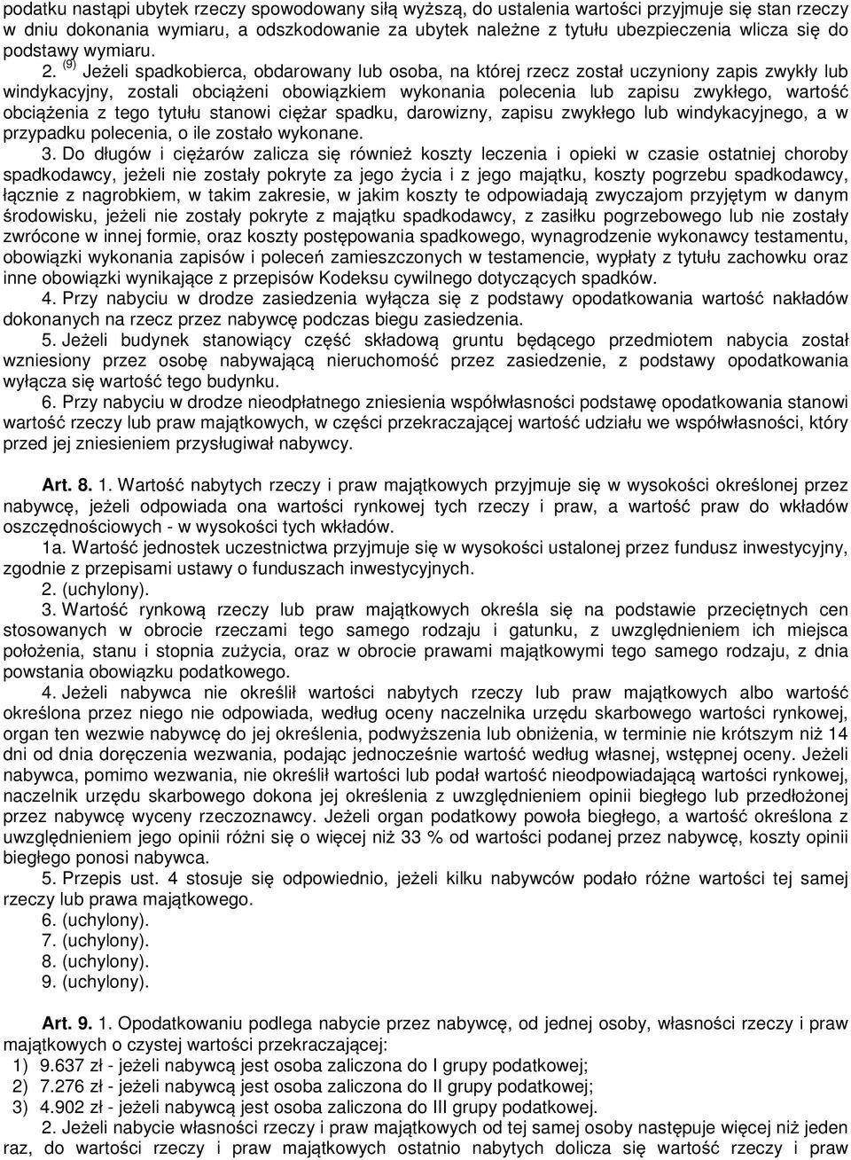 (9) Je eli spadkobierca, obdarowany lub osoba, na której rzecz został uczyniony zapis zwykły lub windykacyjny, zostali obci eni obowi zkiem wykonania polecenia lub zapisu zwykłego, warto obci enia z