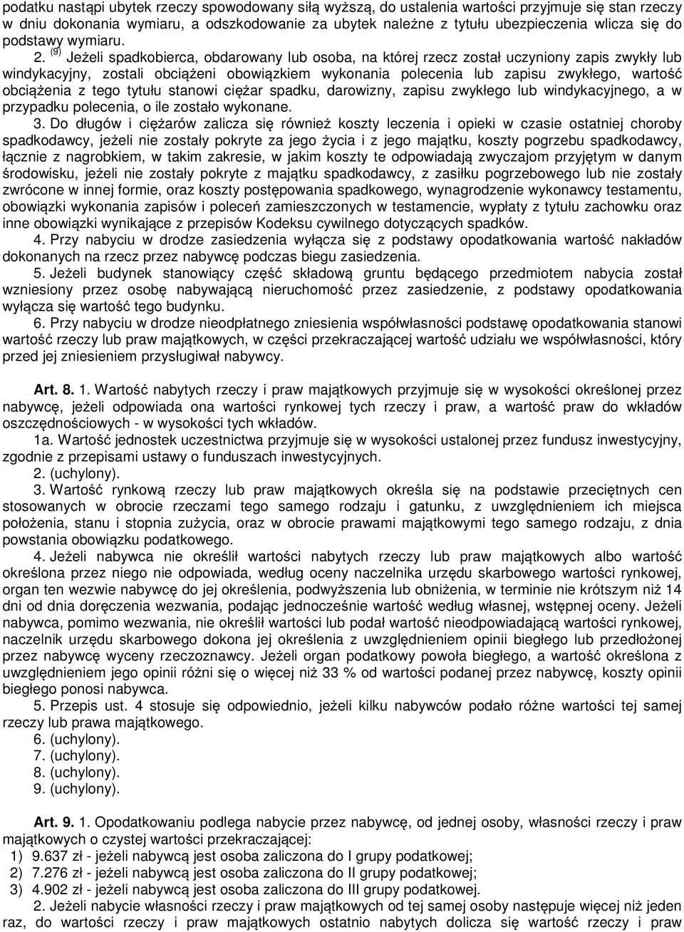 (9) Je eli spadkobierca, obdarowany lub osoba, na której rzecz został uczyniony zapis zwykły lub windykacyjny, zostali obci eni obowi zkiem wykonania polecenia lub zapisu zwykłego, warto obci enia z