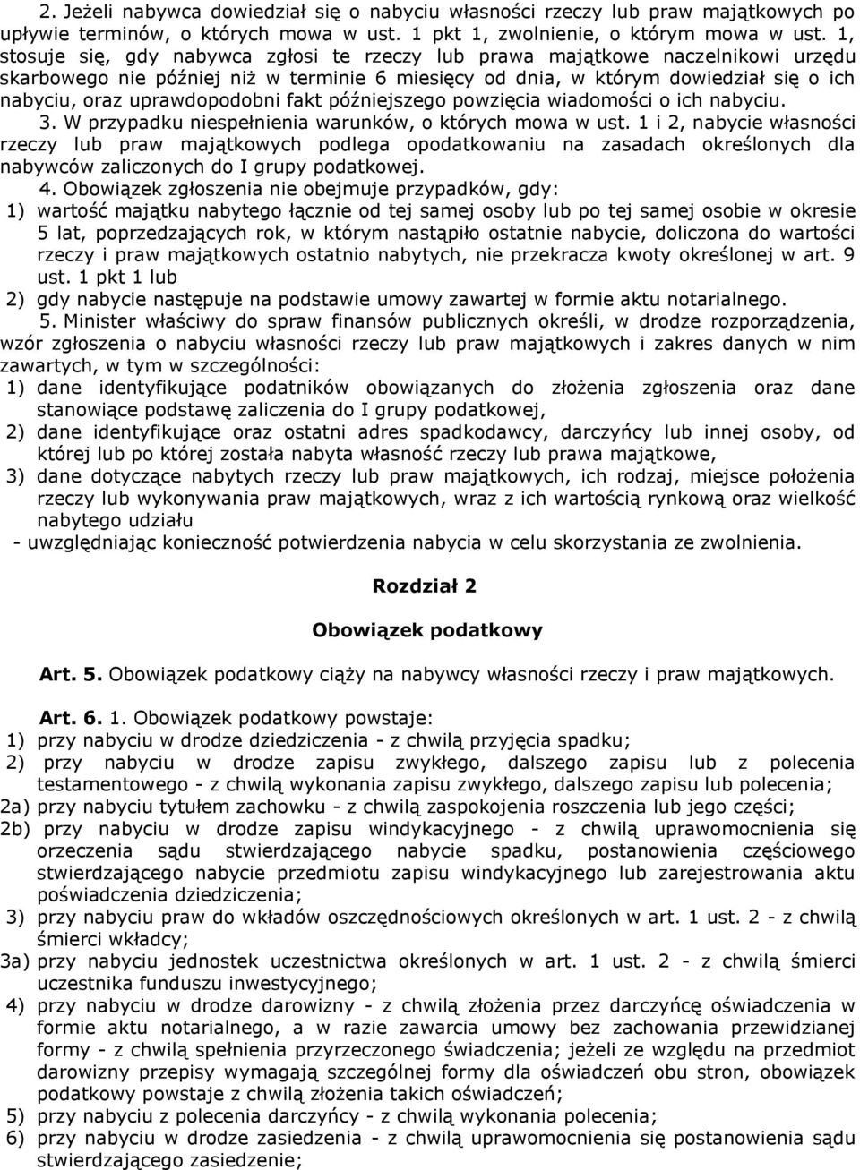 uprawdopodobni fakt późniejszego powzięcia wiadomości o ich nabyciu. 3. W przypadku niespełnienia warunków, o których mowa w ust.